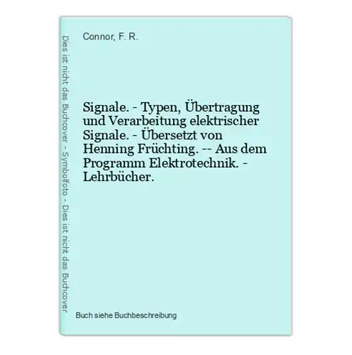 Signale. - Typen, Übertragung und Verarbeitung elektrischer Signale. - Übersetzt von Henning Früchting. -- Aus