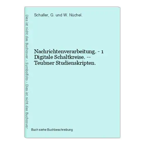 Nachrichtenverarbeitung. - 1 Digitale Schaltkreise. -- Teubner Studienskripten.