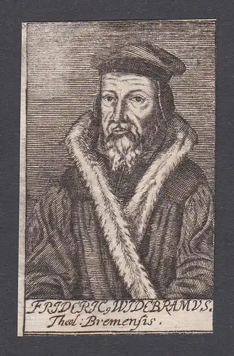 Frideric, Widebramus / Friedrich Widebrand / theologian Theologe Bremen