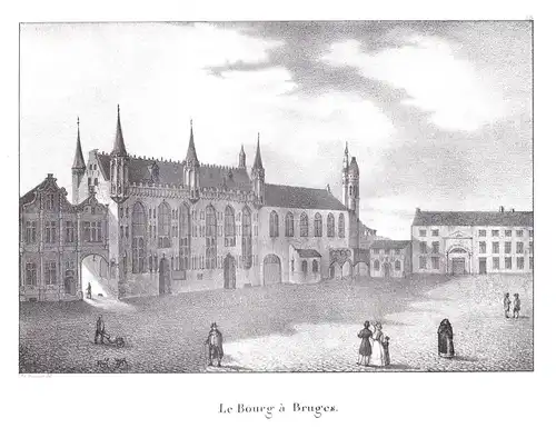 Le Bourg a Bruges - Brügge Bruges Burg Bourg Flandern Lithographie Cloet Belgique Belgien