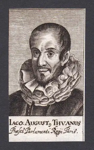Iaco. August. Thuanus / Jacques-Auguste de Thou (1553-1617) / statesman Staatsmann Paris