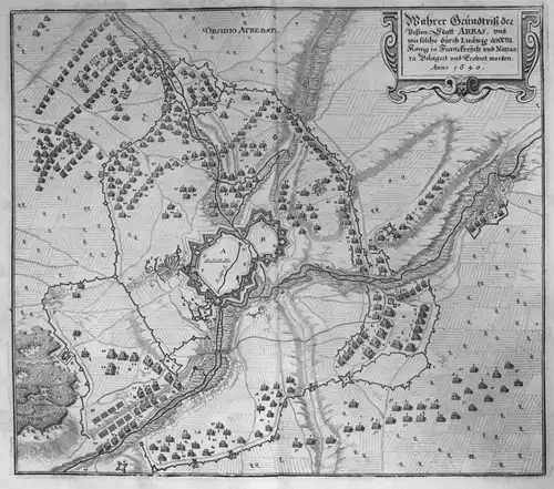 Wahrer Grundriß der Vesten Statt Arras ... Anno 1640 - Arras Pas-de-Calais bataille gravure plan