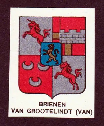 Brienen van Grootelindt (Van) - Brienen van de Groote Lindt Wappen Adel coat of arms heraldry Lithographie  bl