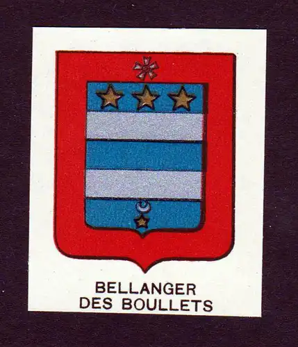 Bellanger des Boullets - Bellanger des Boullets Boulets Wappen Adel coat of arms heraldry Lithographie  blason