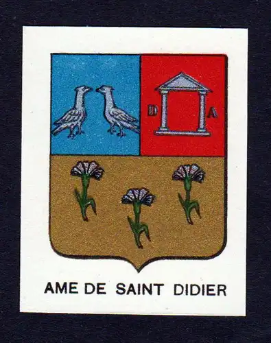 Ame de Saint Didier - Ame de Saint-Didier Wappen Adel coat of arms heraldry Lithographie  blason