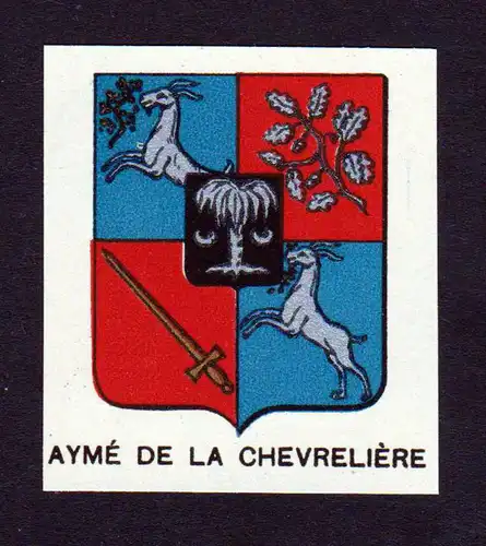 Ayme de la Chevreliere - Ayme de la Chevreliere Wappen Adel coat of arms heraldry Lithographie  blason
