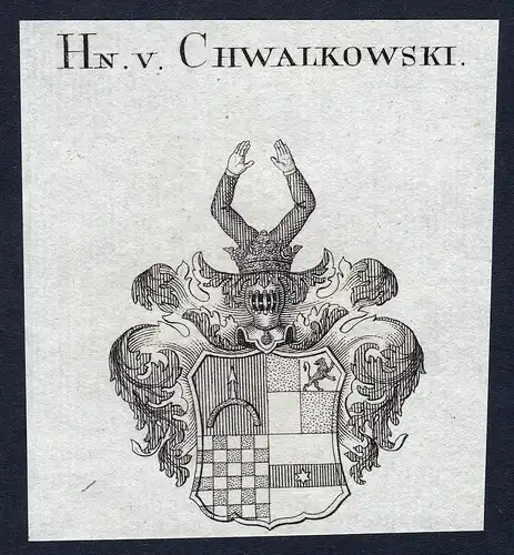 Hn. v. Chwalkowski - Chwalkowski Chwalkowsky Wappen Adel coat of arms Kupferstich  heraldry Heraldik