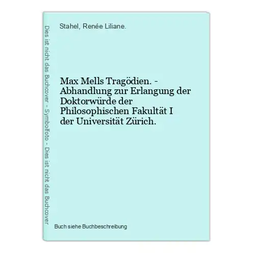 Max Mells Tragödien. - Abhandlung zur Erlangung der Doktorwürde der Philosophischen Fakultät I der Universität