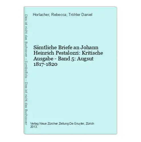 Sämtliche Briefe an Johann Heinrich Pestalozzi: Kritische Ausgabe - Band 5: Augsut 1817-1820
