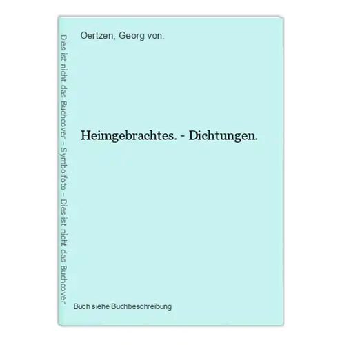 Heimgebrachtes. - Dichtungen.