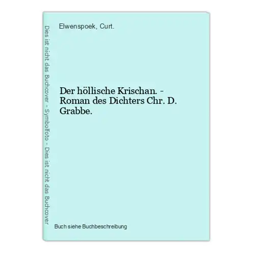 Der höllische Krischan. - Roman des Dichters Chr. D. Grabbe.