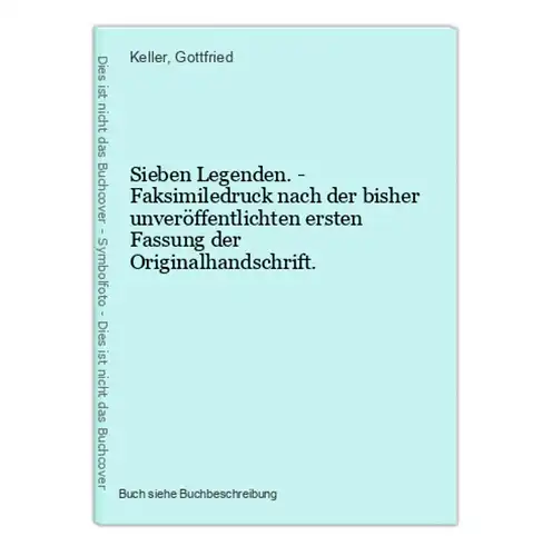 Sieben Legenden. - Faksimiledruck nach der bisher unveröffentlichten ersten Fassung der Originalhandschrift.