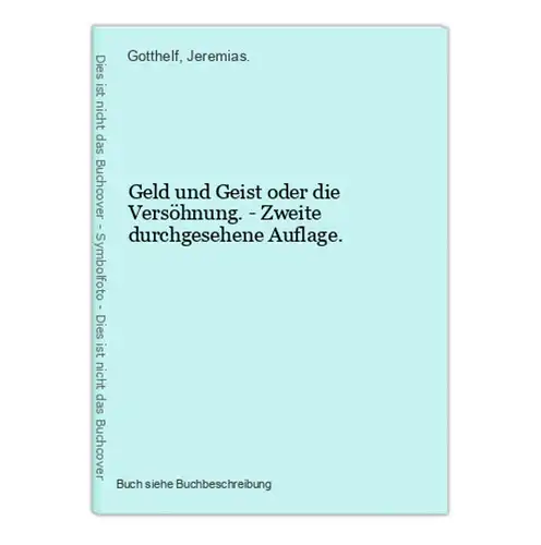 Geld und Geist oder die Versöhnung. - Zweite durchgesehene Auflage.