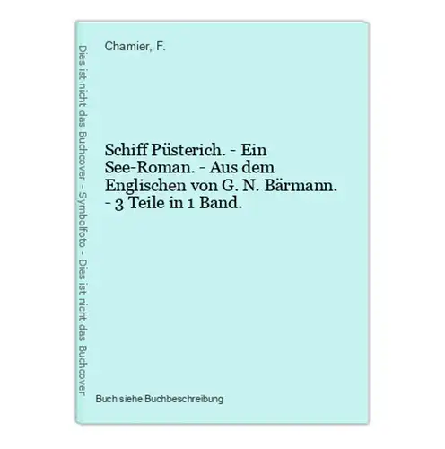 Schiff Püsterich. - Ein See-Roman. - Aus dem Englischen von G. N. Bärmann. - 3 Teile in 1 Band.