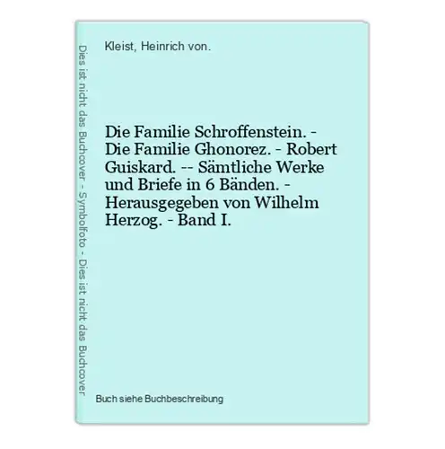 Die Familie Schroffenstein. - Die Familie Ghonorez. - Robert Guiskard. -- Sämtliche Werke und Briefe in 6 Bänd