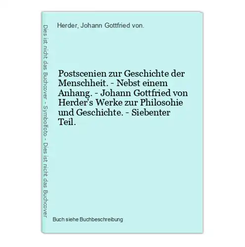 Postscenien zur Geschichte der Menschheit. - Nebst einem Anhang. - Johann Gottfried von Herder's Werke zur Phi