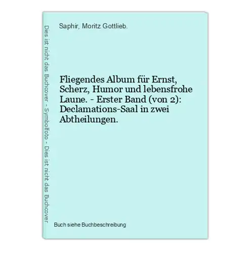 Fliegendes Album für Ernst, Scherz, Humor und lebensfrohe Laune. - Erster Band (von 2): Declamations-Saal in z