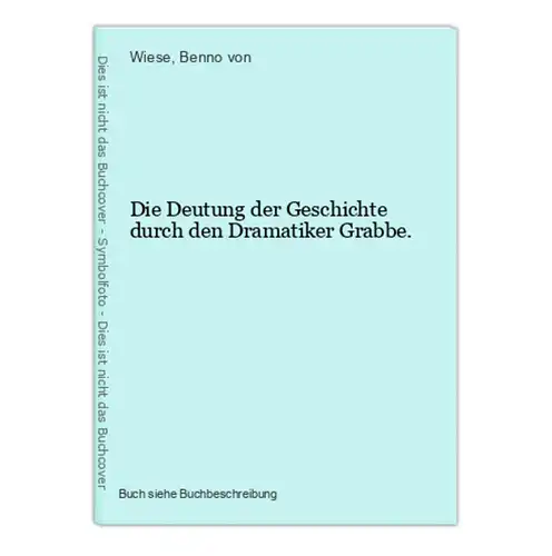 Die Deutung der Geschichte durch den Dramatiker Grabbe.