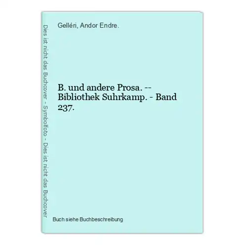 B. und andere Prosa. -- Bibliothek Suhrkamp. - Band 237.