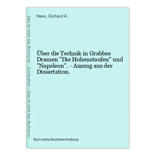 Über die Technik in Grabbes Dramen Die Hohenstaufen und Napoleon. - Auszug aus der Dissertation.
