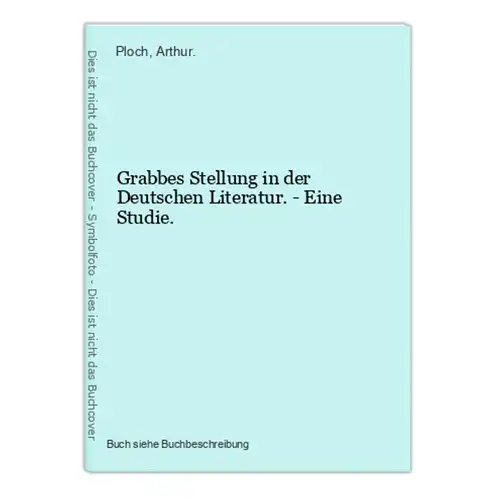 Grabbes Stellung in der Deutschen Literatur. - Eine Studie.