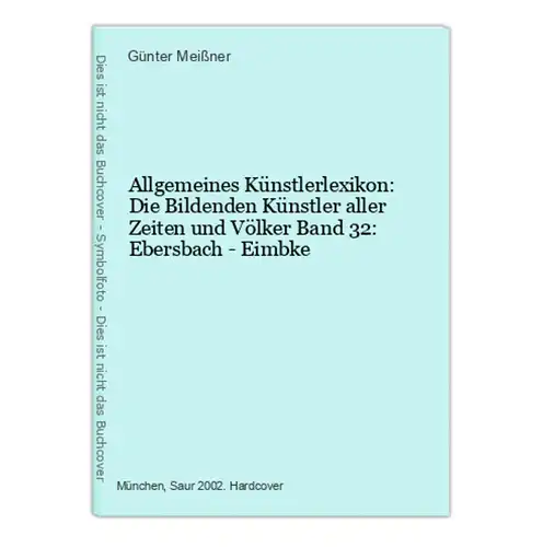 Allgemeines Künstlerlexikon: Die Bildenden Künstler aller Zeiten und Völker Band 32: Ebersbach - Eimbke