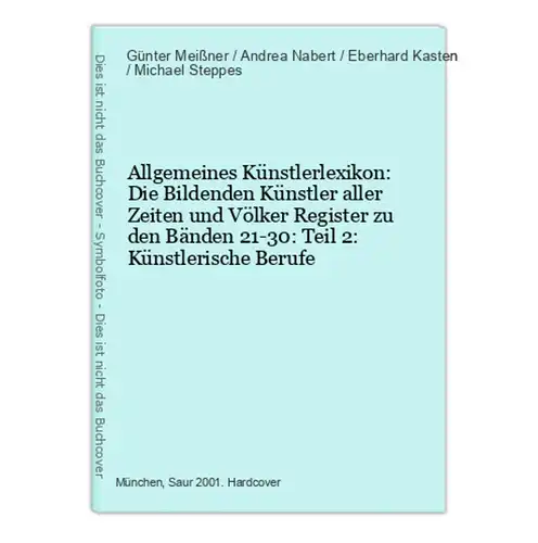 Allgemeines Künstlerlexikon: Die Bildenden Künstler aller Zeiten und Völker Register zu den Bänden 21-30: Teil