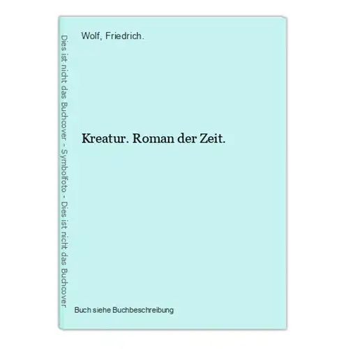 Kreatur. Roman der Zeit.