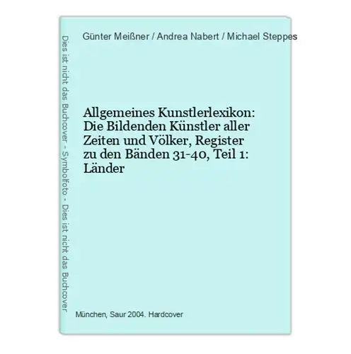 Allgemeines Kunstlerlexikon: Die Bildenden Künstler aller Zeiten und Völker, Register zu den Bänden 31-40, Tei