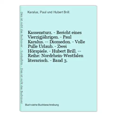 Kassensturz. - Bericht eines Vierzigjährigen. - Paul Karalus. -- Diomedon. - Volle Pulle Urlaub. - Zwei Hörspi