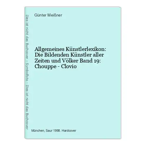 Allgemeines Künstlerlexikon: Die Bildenden Künstler aller Zeiten und Völker Band 19: Chouppe - Clovio