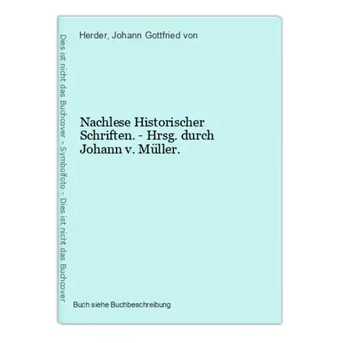 Nachlese Historischer Schriften. - Hrsg. durch Johann v. Müller.