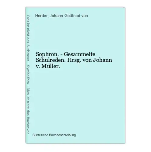 Sophron. - Gesammelte Schulreden. Hrsg. von Johann v. Müller.