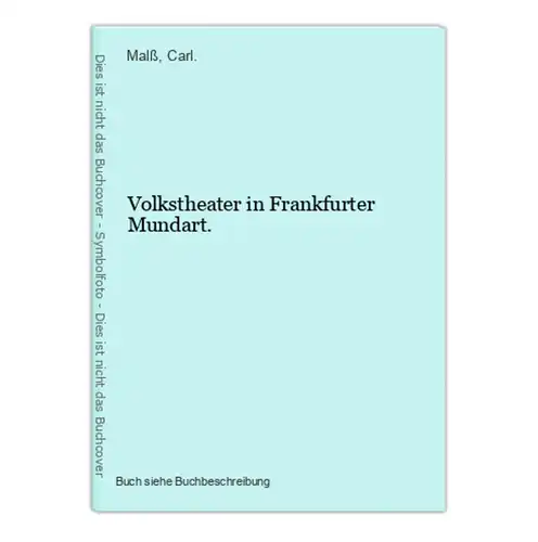 Volkstheater in Frankfurter Mundart.