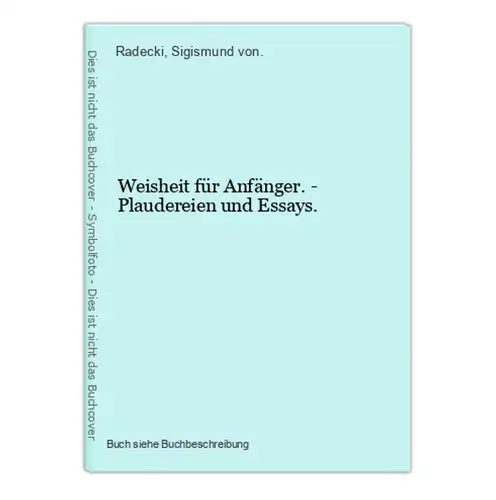 Weisheit für Anfänger. - Plaudereien und Essays.