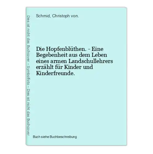 Die Hopfenblüthen. - Eine Begebenheit aus dem Leben eines armen Landschullehrers erzählt für Kinder und Kinder