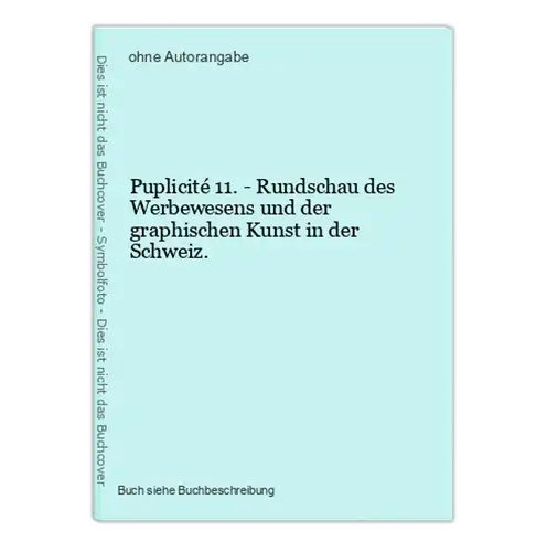 Puplicité 11. - Rundschau des Werbewesens und der graphischen Kunst in der Schweiz.