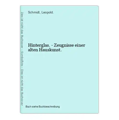 Hinterglas. - Zeugnisse einer alten Hauskunst.