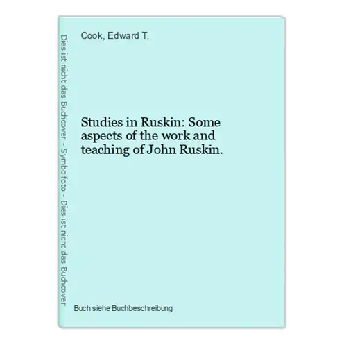 Studies in Ruskin: Some aspects of the work and teaching of John Ruskin.