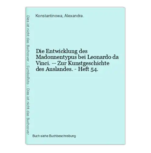Die Entwicklung des Madonnentypus bei Leonardo da Vinci. -- Zur Kunstgeschichte des Auslandes. - Heft 54.