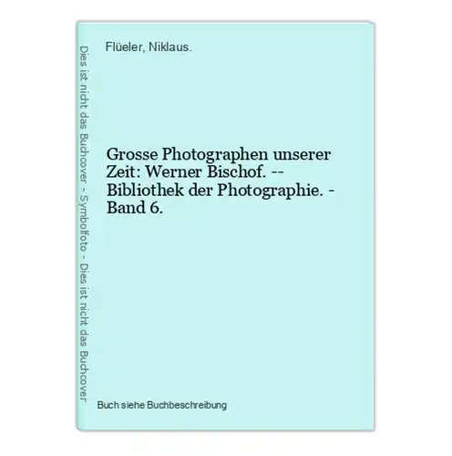 Grosse Photographen unserer Zeit: Werner Bischof. -- Bibliothek der Photographie. - Band 6.