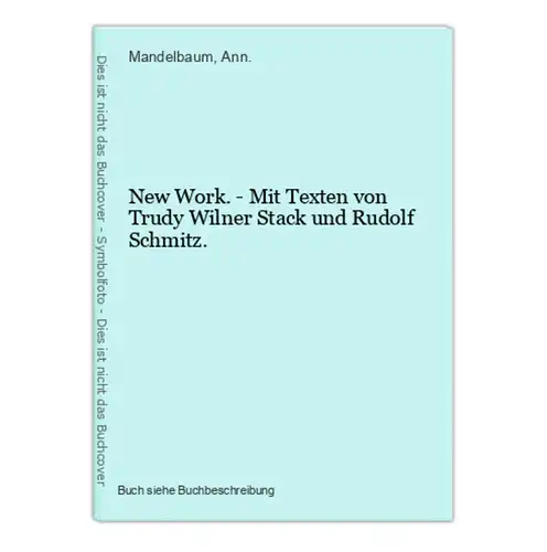 New Work. - Mit Texten von Trudy Wilner Stack und Rudolf Schmitz.