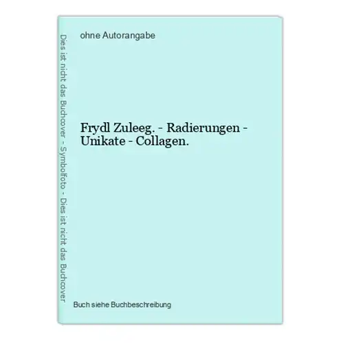 Frydl Zuleeg. - Radierungen - Unikate - Collagen.