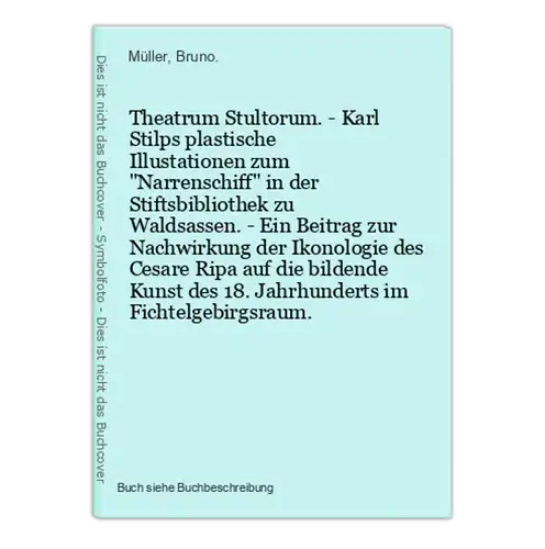 Theatrum Stultorum. - Karl Stilps plastische Illustationen zum Narrenschiff in der Stiftsbibliothek zu Waldsas