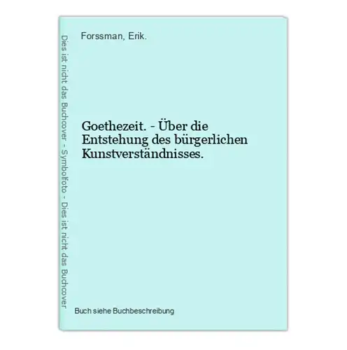 Goethezeit. - Über die Entstehung des bürgerlichen Kunstverständnisses.