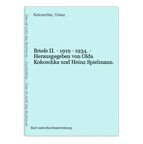 Briefe II. - 1919 - 1934. - Herausgegeben von Olda Kokoschka und Heinz Spielmann.