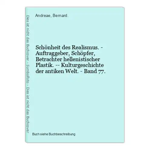 Schönheit des Realismus. - Auftraggeber, Schöpfer, Betrachter hellenistischer Plastik. -- Kulturgeschichte der