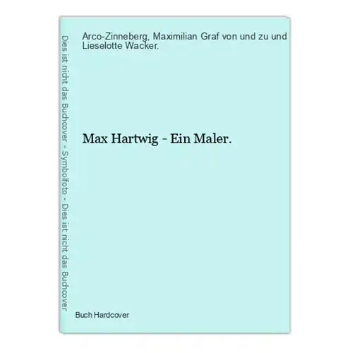 Max Hartwig - Ein Maler.