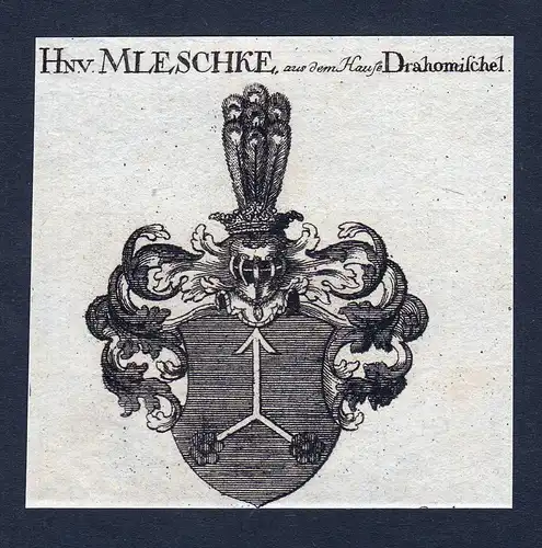 Hn v. Mleschke, aus dem Hause Drahomischel - Mleschke Drahomischel Wappen Adel coat of arms Kupferstich  heral