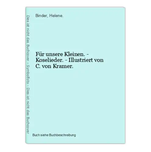 Für unsere Kleinen. - Koselieder. - Illustriert von C. von Kramer.